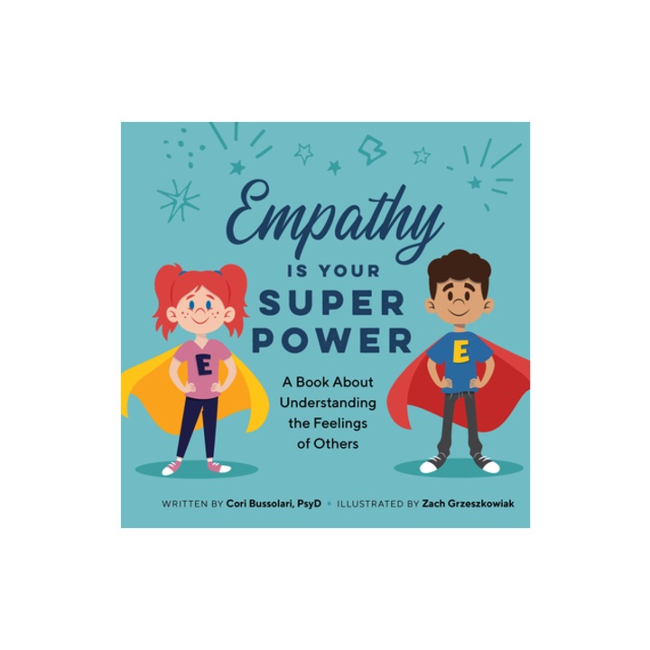 Empathy Is Your Superpower A Book about Understanding the Feelings of Others, Cori Bussolar