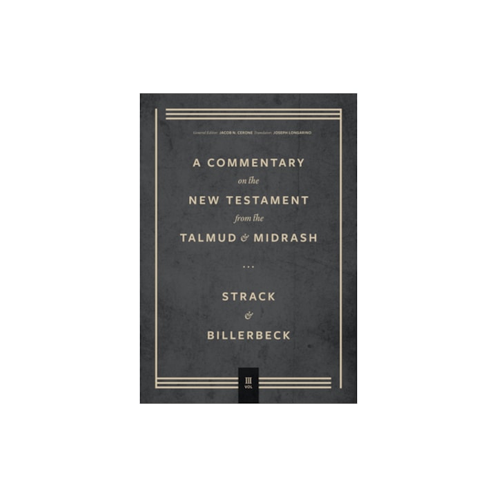 Commentary on the New Testament from the Talmud and Midrash Volume 3, Romans Through Revelation, Hermann Strack