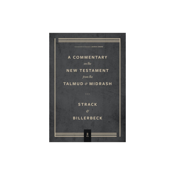 Commentary on the New Testament from the Talmud and Midrash Volume 2, Mark Through Acts, Hermann Strack