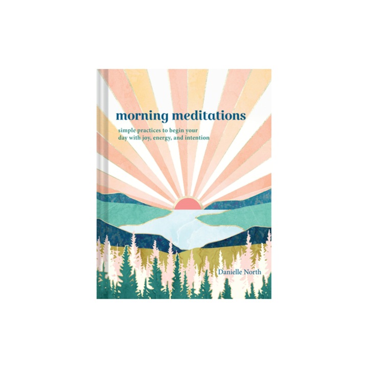 Morning Meditations Simple Practices to Begin Your Day with Joy, Energy, and Intention, Vesna Asanovic