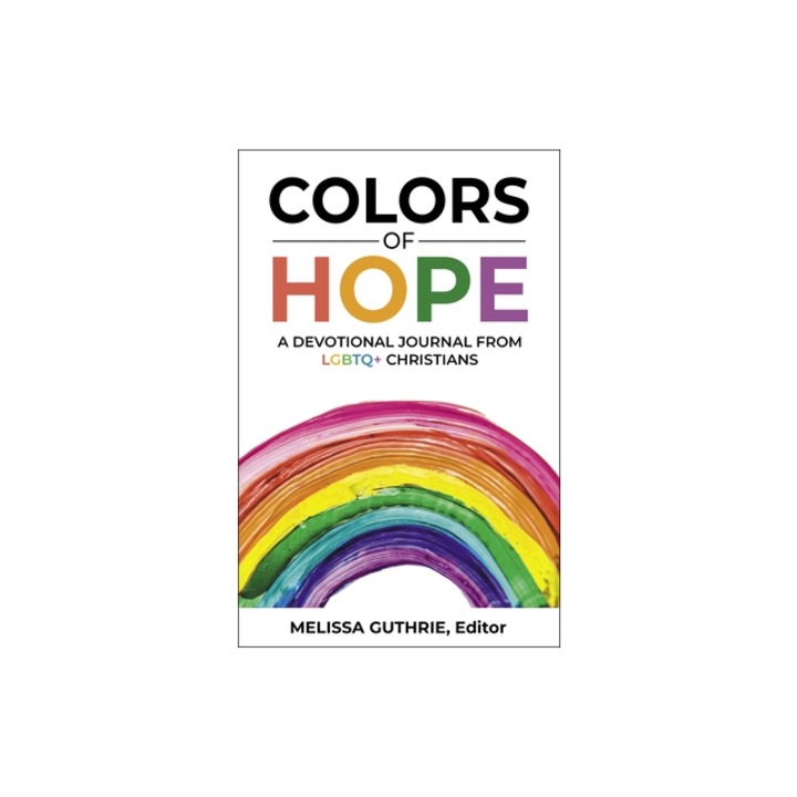Colors of Hope A Devotional Journal from LGBTQ+ Christians, Melissa Guthrie