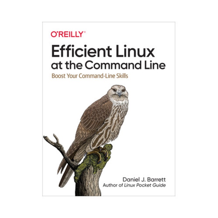 Efficient Linux at the Command Line Boost Your Command-Line Skills, Daniel J. Barrett