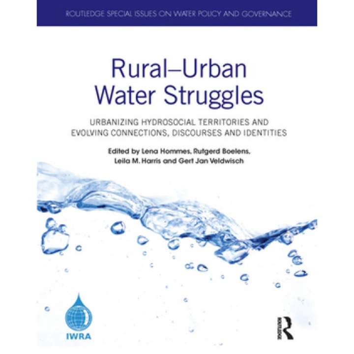 Rural-Urban Water Struggles: Urbanizing Hydrosocial Territories and Evolving Connections, Discourses and Identities