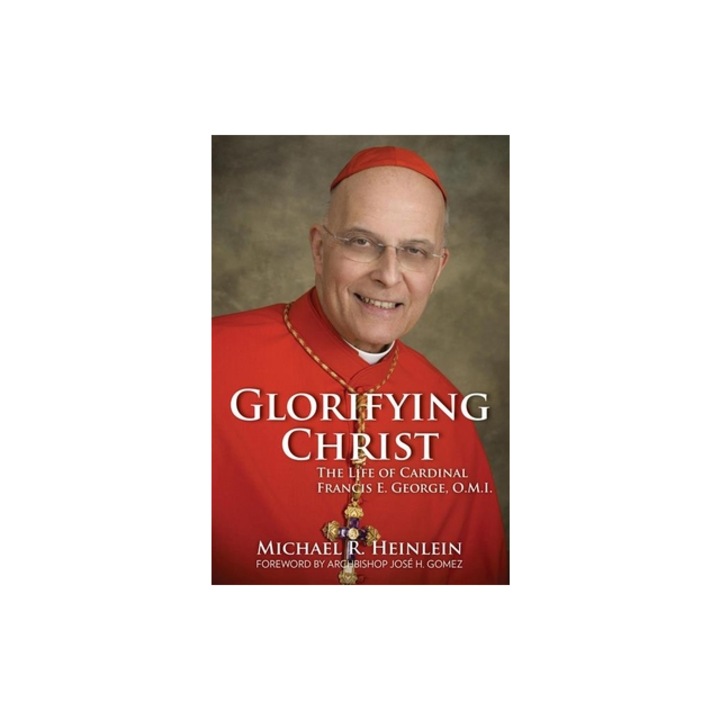 Cardinal Francis George Witness and Light, Michael R. Heinlein