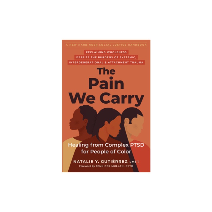 The Pain We Carry Healing from Complex Ptsd for People of Color, Natalie Y. Gutierrez