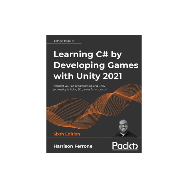 Learning C# by Developing Games with Unity 2021 - Sixth Edition ...