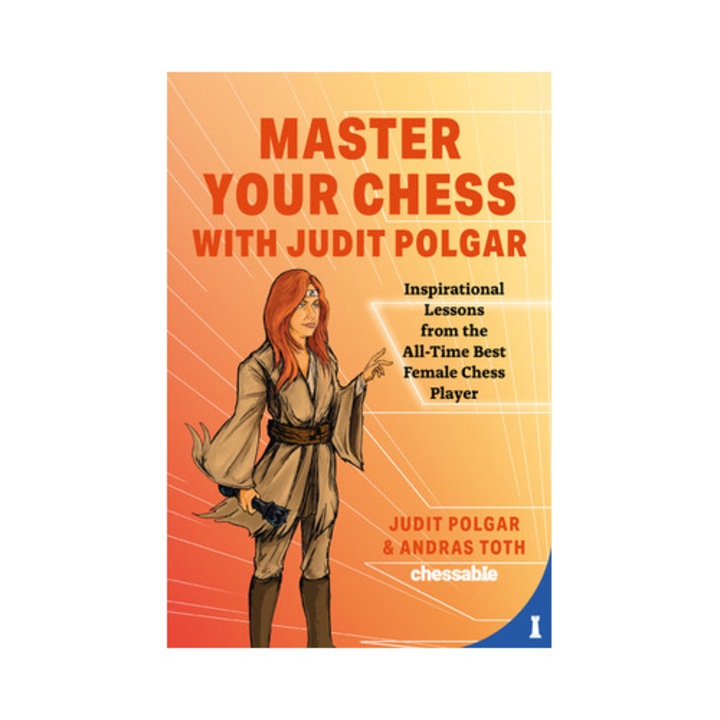 Master Your Chess with Judit Polgar Fight for the Center and Other Lessons from the All-Time Best Female Chess Player, Judit Polgar