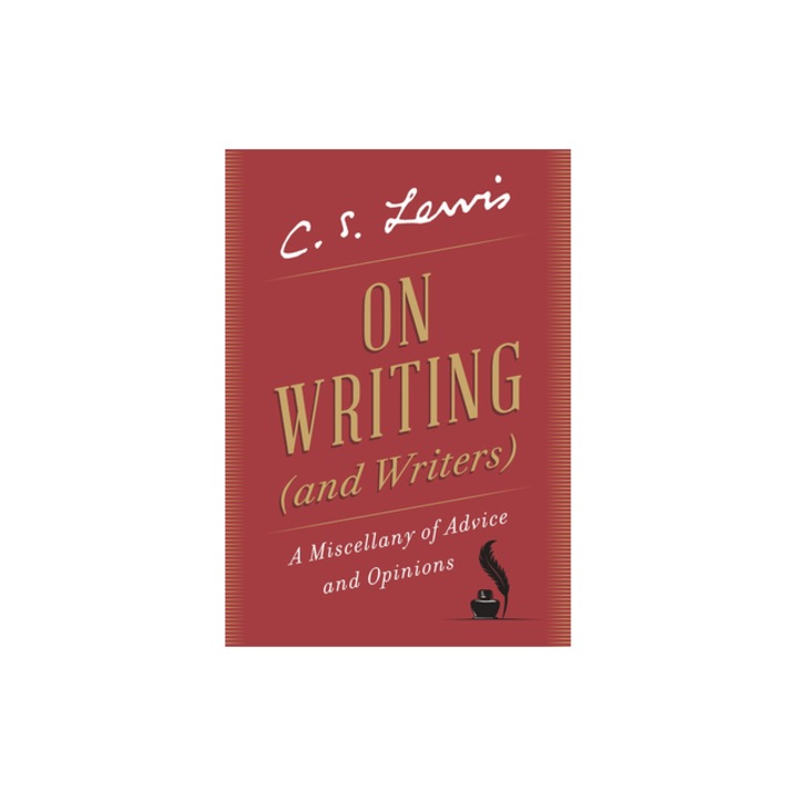 On Writing and Writers A Miscellany of Advice and Opinions, C. S. Lewis