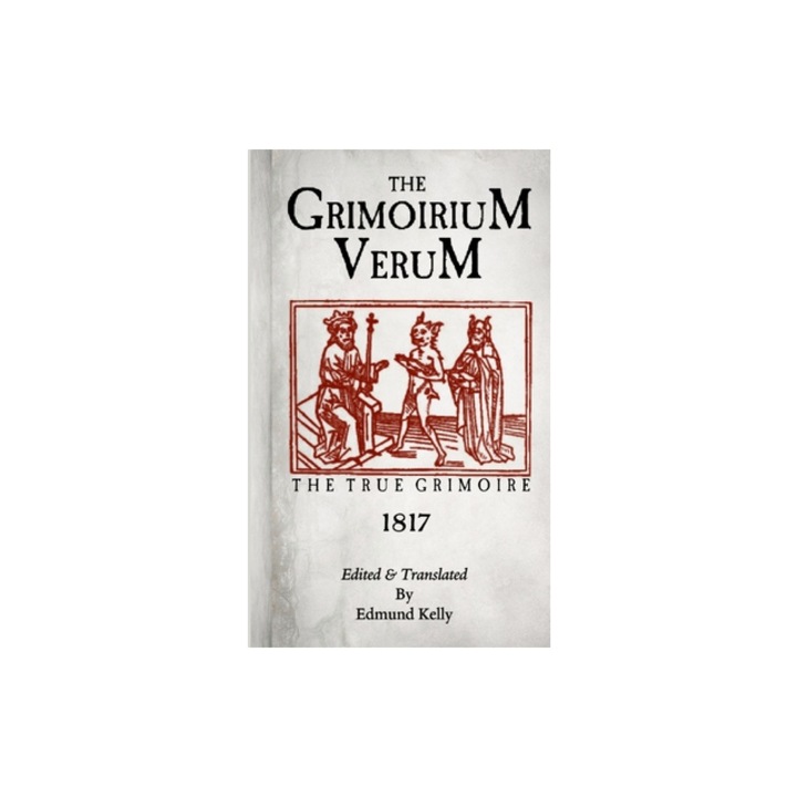 The Grimorium Verum, The True Grimoire, Edmund Kelly