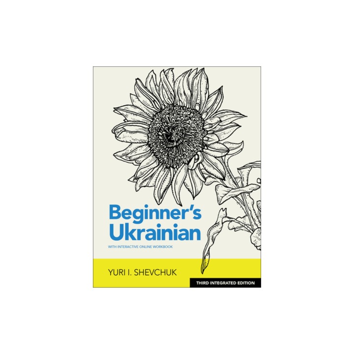 Beginner's Ukrainian with Interactive Online Workbook, 3rd Integrated Edition, Yuri I. Shevchuk
