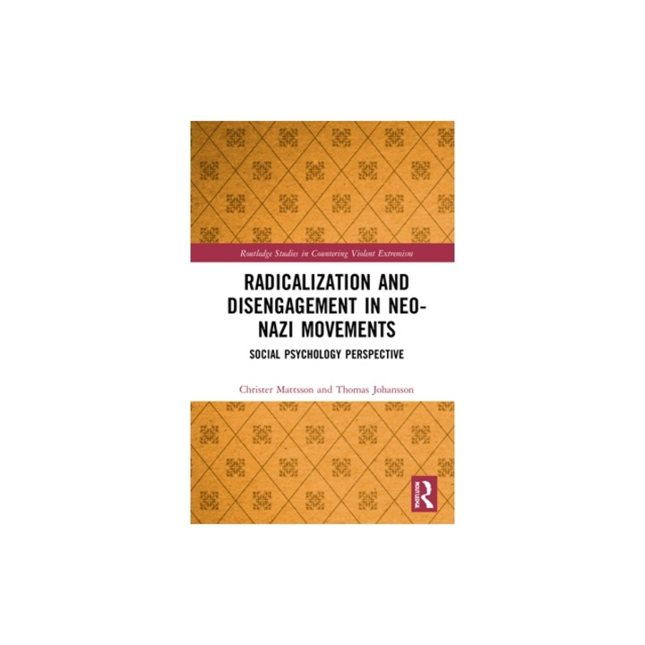 Radicalization and Disengagement in Neo-Nazi Movements, Christer Mattsson, 2021