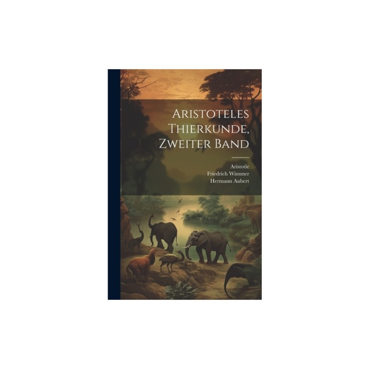 Aristoteles Thierkunde, Zweiter Band, Aristotle