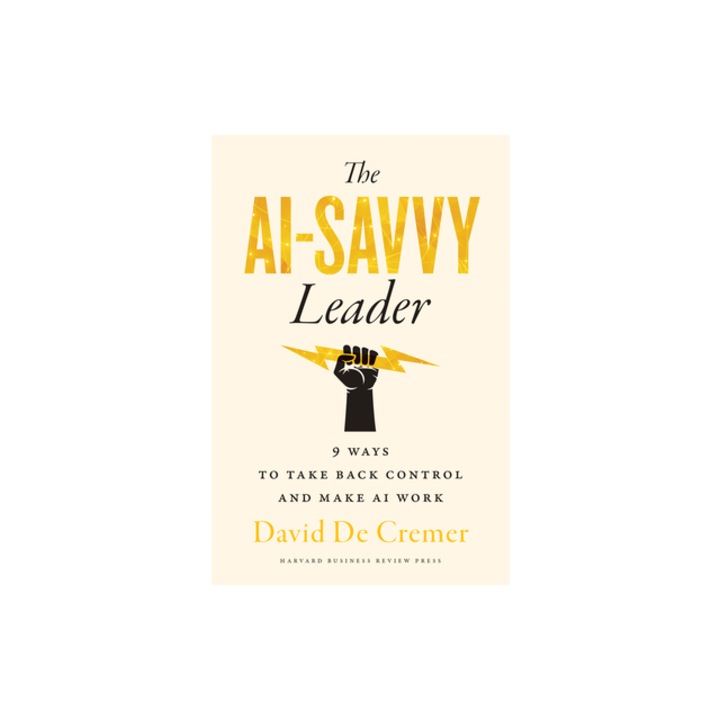 Cartea "The Ai-Savvy Leader: Nine Ways to Take Back Control and Make AI Work", autor David de Cremer, 2024