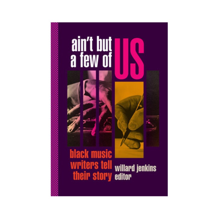 Ain't But a Few of Us Black Music Writers Tell Their Story, Willard Jenkins