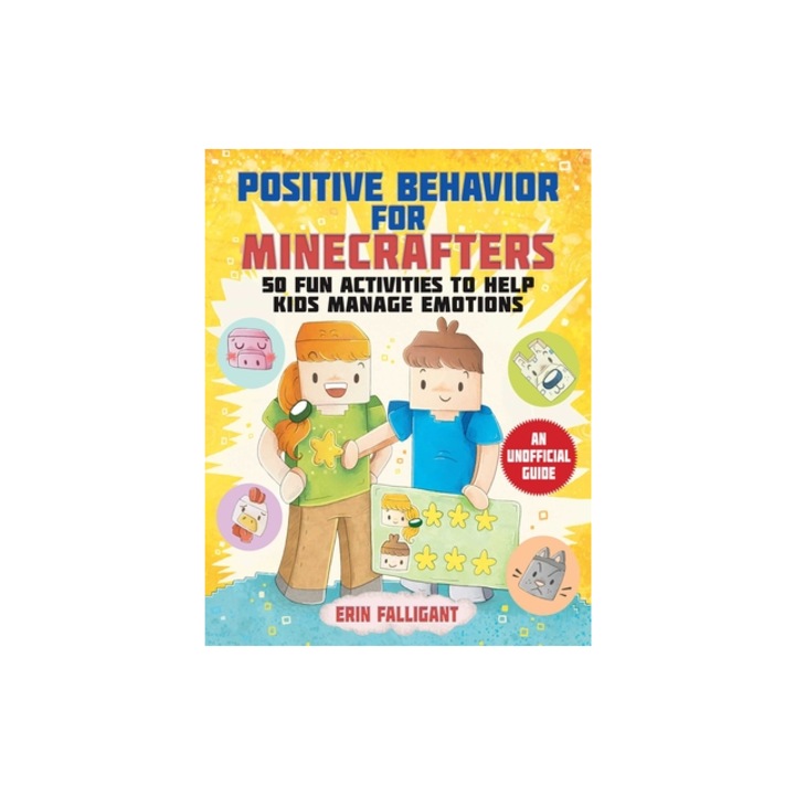 Positive Behavior for Minecrafters 50 Fun Activities to Help Kids Manage Emotions, Erin Falligant