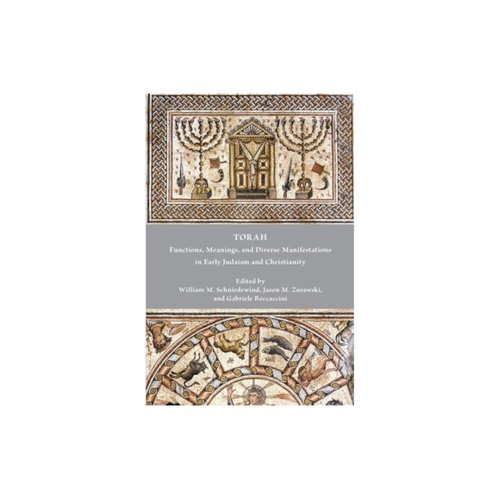 Torah Functions, Meanings, and Diverse Manifestations in Early Judaism and Christianity, William M. Schniedewind
