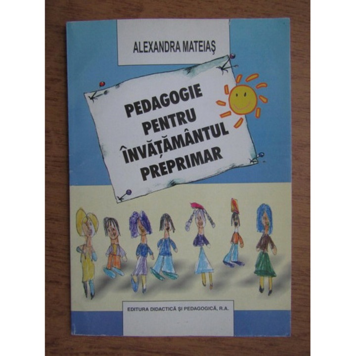 Pedagogie pentru invatamantul preprimar - Alexandra Mateias