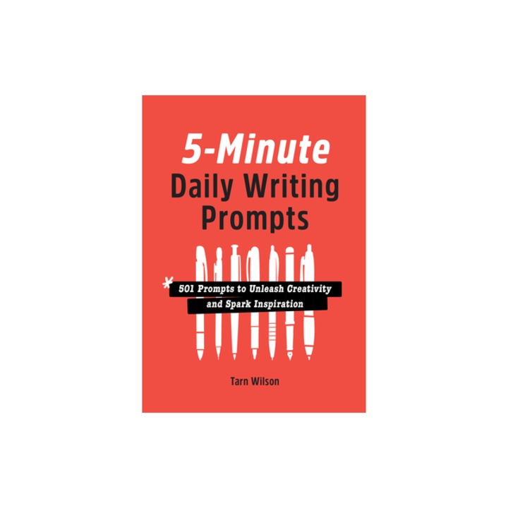 5-Minute Daily Writing Prompts 501 Prompts to Unleash Creativity and Spark Inspiration, Tarn Wilson