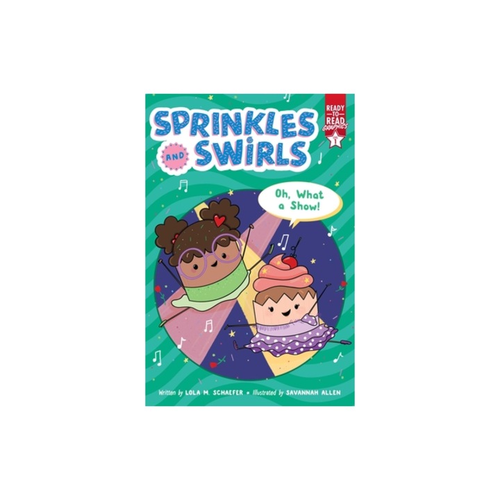 Oh, What a Show! Ready-To-Read Graphics Level 1, Lola M. Schaefer