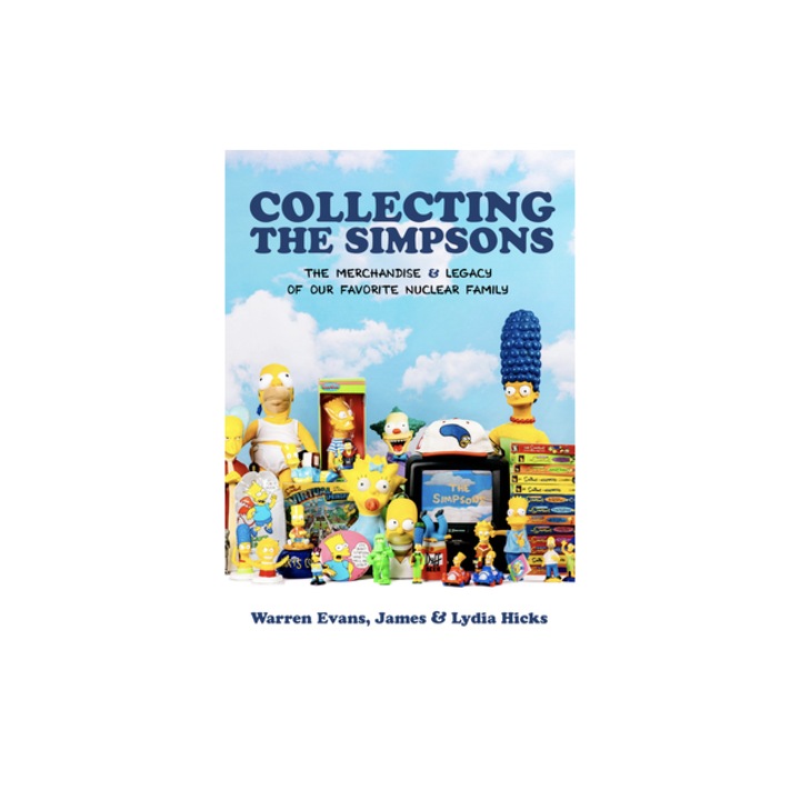 Collecting the Simpsons The Merchandise and Legacy of Our Favorite Nuclear Family, Warren Evans