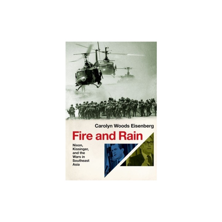 Fire and Rain Nixon, Kissinger, and the Wars in Southeast Asia, Eisenberg