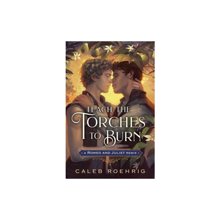 Teach the Torches to Burn A Romeo & Juliet Remix, Caleb Roehrig