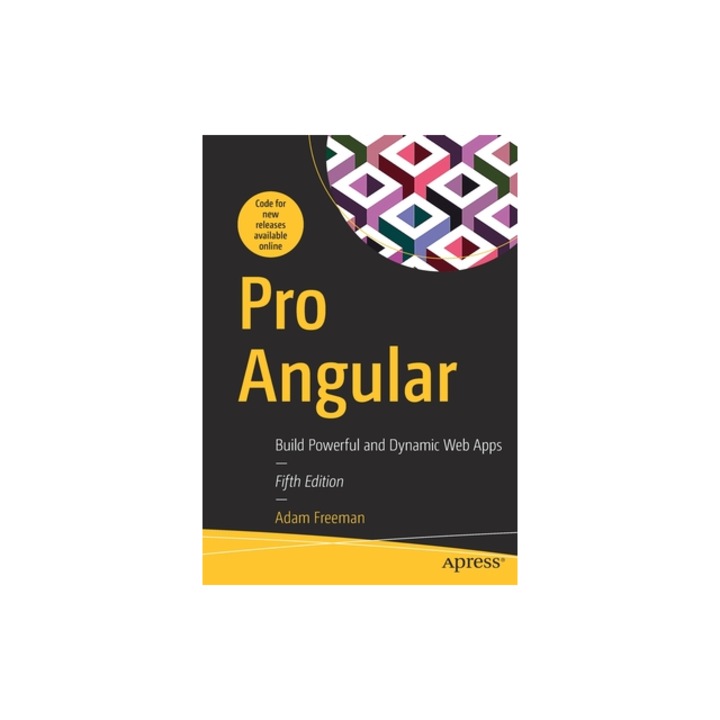 Pro Angular Build Powerful and Dynamic Web Apps, Adam Freeman