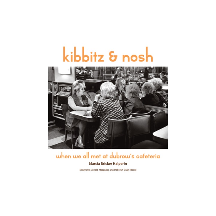 Kibbitz and Nosh When We All Met at Dubrow's Cafeteria, Marcia Bricker Halperin