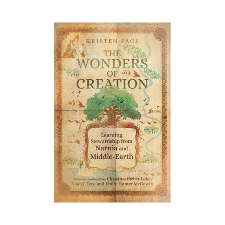 The Wonders of Creation Learning Stewardship from Narnia and Middle-Earth, Kristen Page
