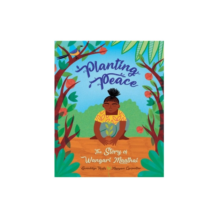Planting Peace The Story of Wangari Maathai, Gwendolyn Hooks