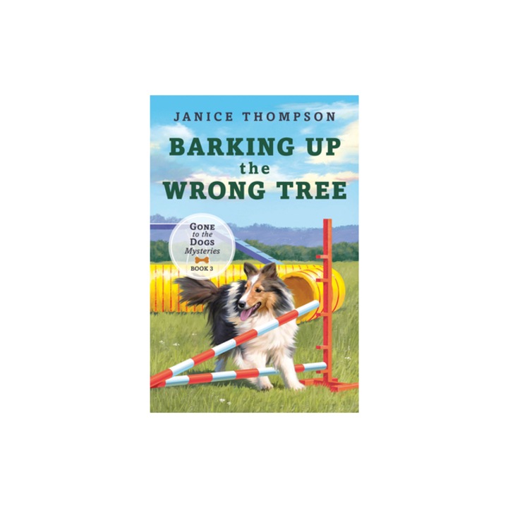 Barking Up the Wrong Tree Book 3 Gone to the Dogsvolume 3, Janice Thompson