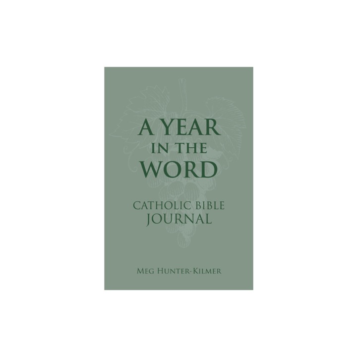 A Year in the Word Catholic Bible Journal, Meg Hunter-Kilmer