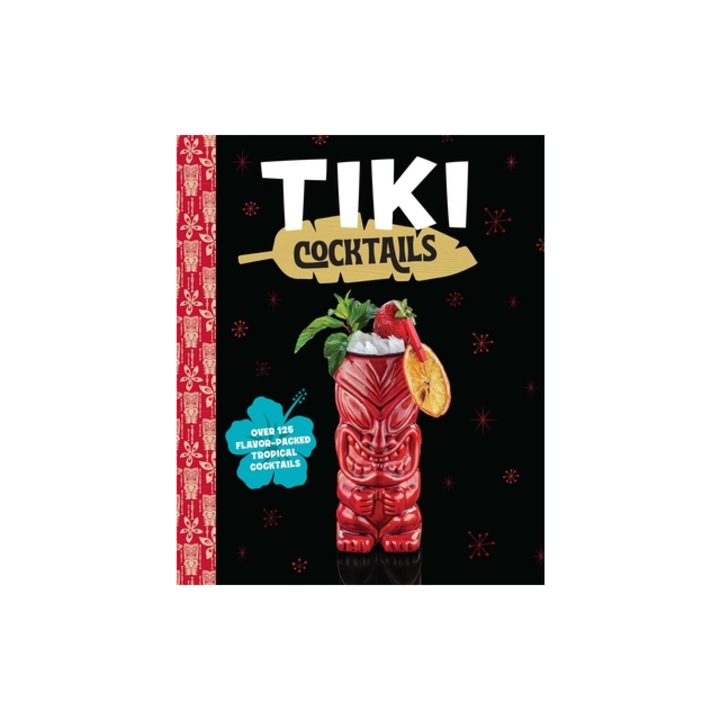Tiki Cocktails Over 50 Modern Tropical Cocktails, The Coastal Kitchen