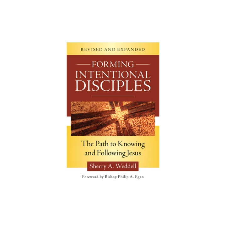 Forming Intentional Disciples The Path to Knowing and Following Jesus, Revised and Expanded, Sherry A. Weddell