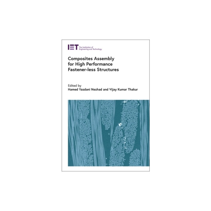 Composites Assembly for High Performance Fastener-Less Structures, Hamed Yazdani Nezhad