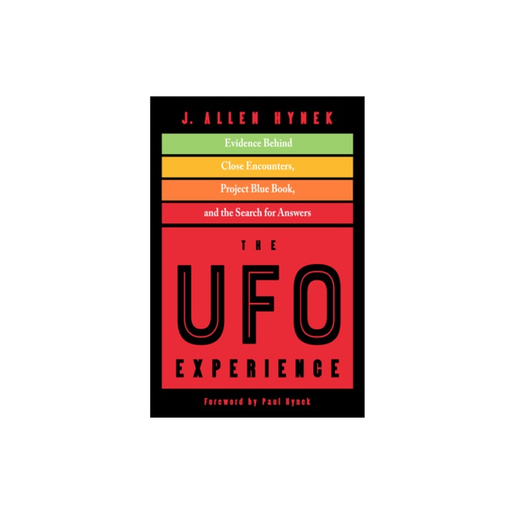 The UFO Experience Evidence Behind Close Encounters, Project Blue Book, and the Search for Answers, J. Allen Hynek
