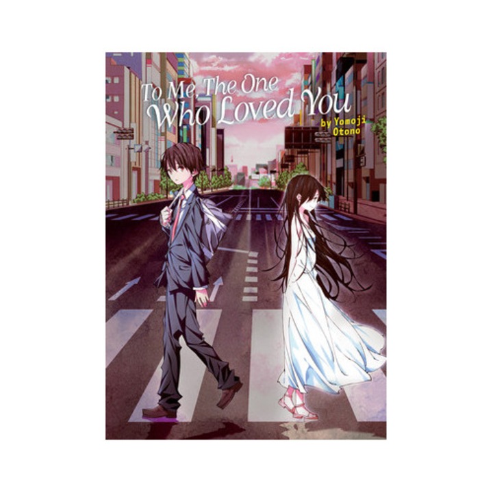 To Me, the One Who Loved You Light Novel, Yomoji Otono