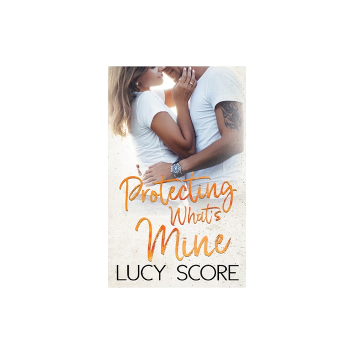Protecting What's Mine, Lucy Score