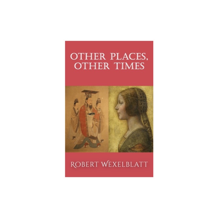 Other Places, Other Times, Robert Wexelblatt