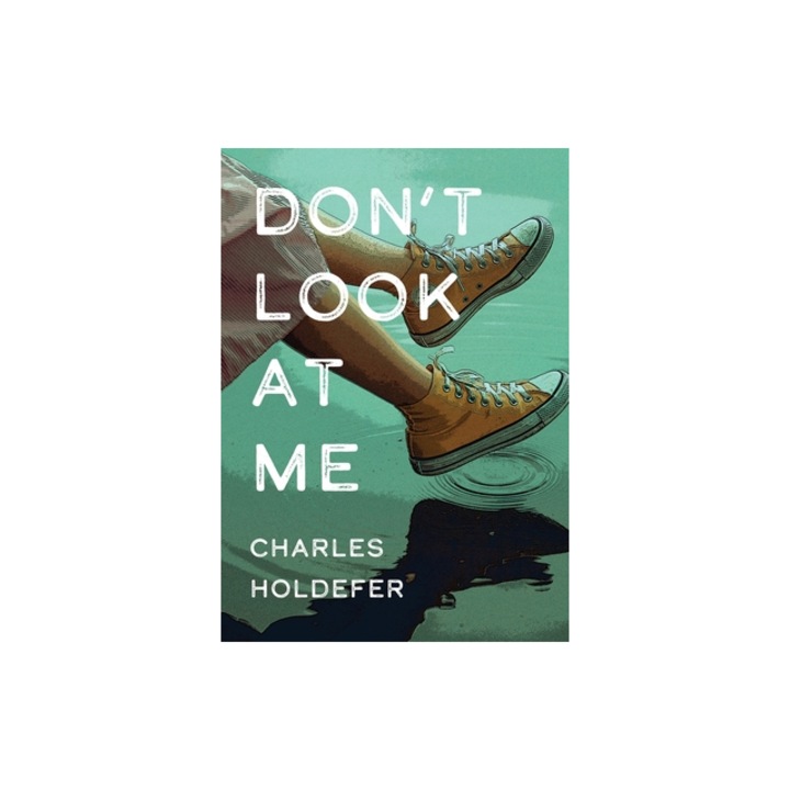 Don't Look at Me, Charles Holdefer