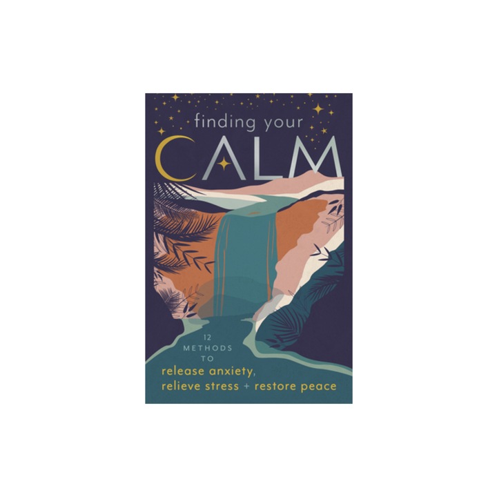 Finding Your Calm Twelve Methods to Release Anxiety, Relieve Stress & Restore Peace, Llewellyn Worldwide Ltd