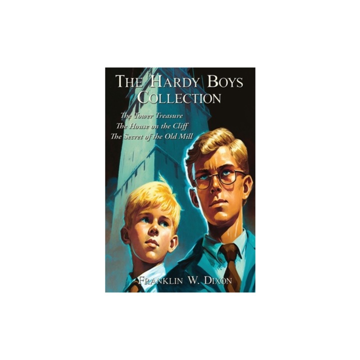 The Hardy Boys Collection The Tower Treasure The House on the Cliff The Secret of the Old Mill, Franklin W. Dixon