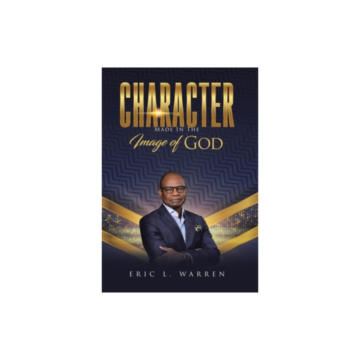 Character Made in the Image of God, Eric L. Warren
