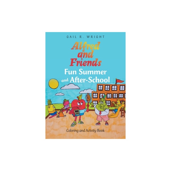 Alfred and Friends Fun Summer and After-School Coloring and Activity Book, Gail R. Wright