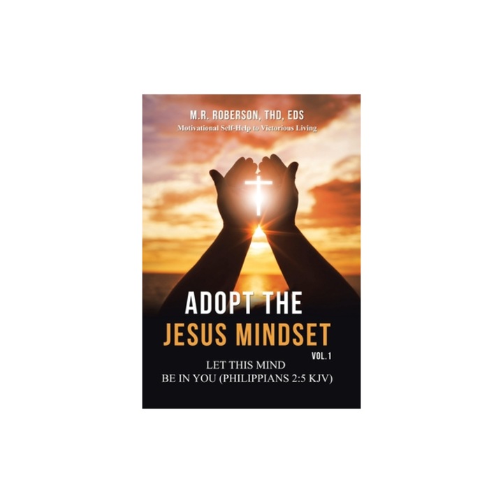 Adopt the Jesus Mindset Vol. 1 Let This Mind Be in You Philippians 2 5 Kjv, M. R. Roberson Thd Eds