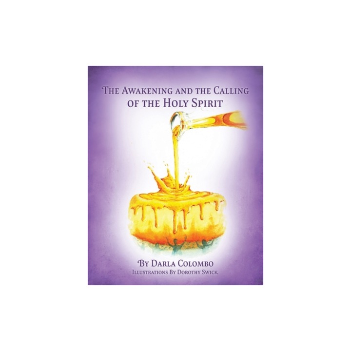 The Awakening and the Calling of the Holy Spirit, Darla Colombo