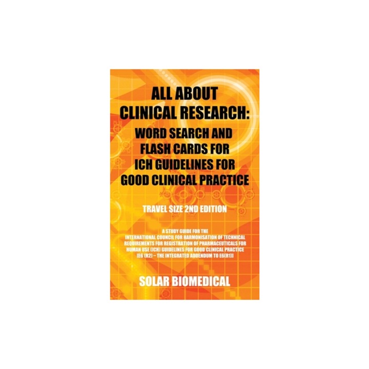 All About Clinical Research Word Search and Flash Cards for Ich Guidelines for Good Clinical Practice Travel Size 2Nd Edition a Study Guide for, Solar Biomedical