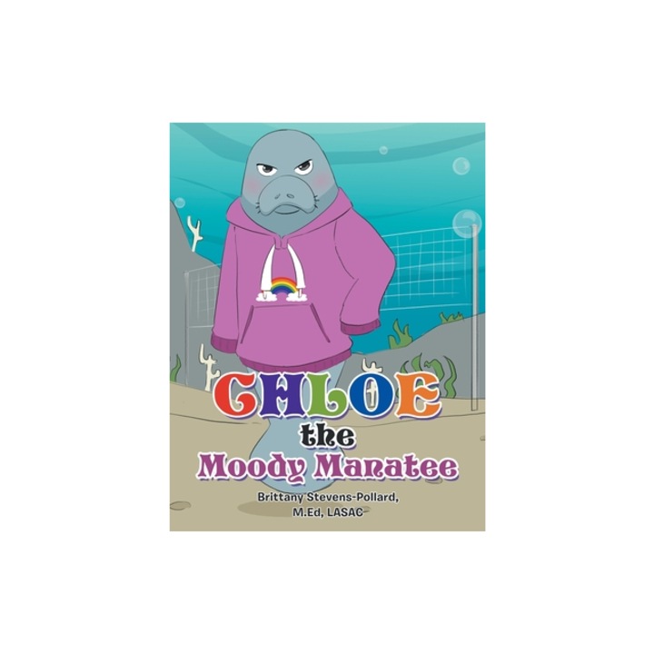 Chloe the Moody Manatee, Brittany Stevens-Pollard M. Ed Lasac