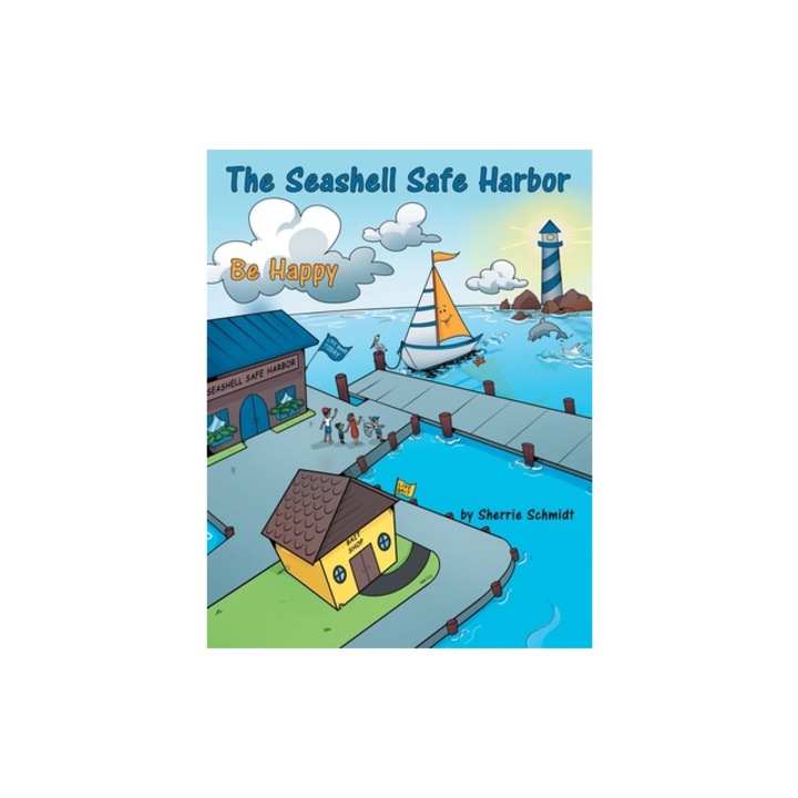 The Seashell Safe Harbor Be Happy, Sherrie Schmidt