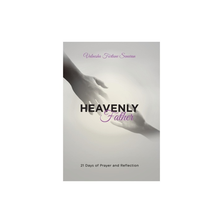 Heavenly Father 21 Days of Prayer and Reflection, Valnesha Fortune Senaran